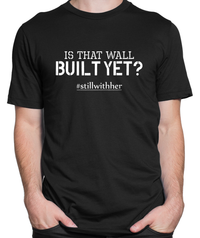Wall Built Yet? T-shirt Mens Fitted Tee