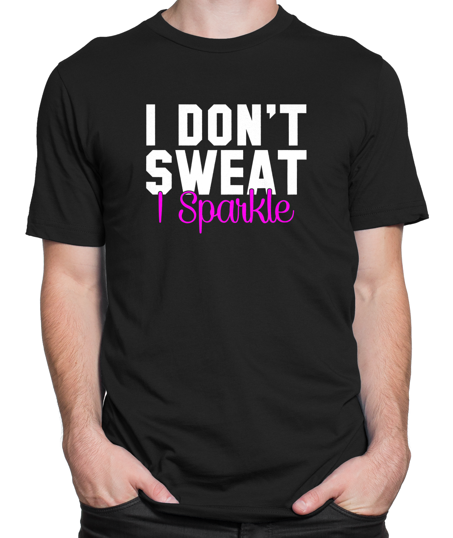 I Don't Sweat, I Sparkle T-shirt Mens Fitted Tee