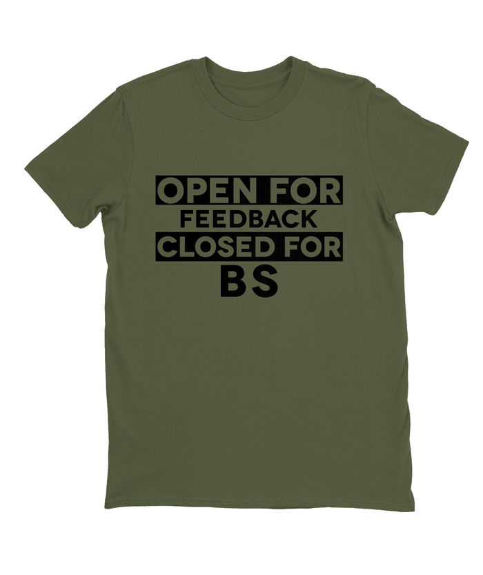 Open For Feedback Closed for BS T-shirt Mens Fitted Tee