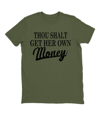 Thou Shalt Get Her Own Money T-shirt Mens Fitted Tee