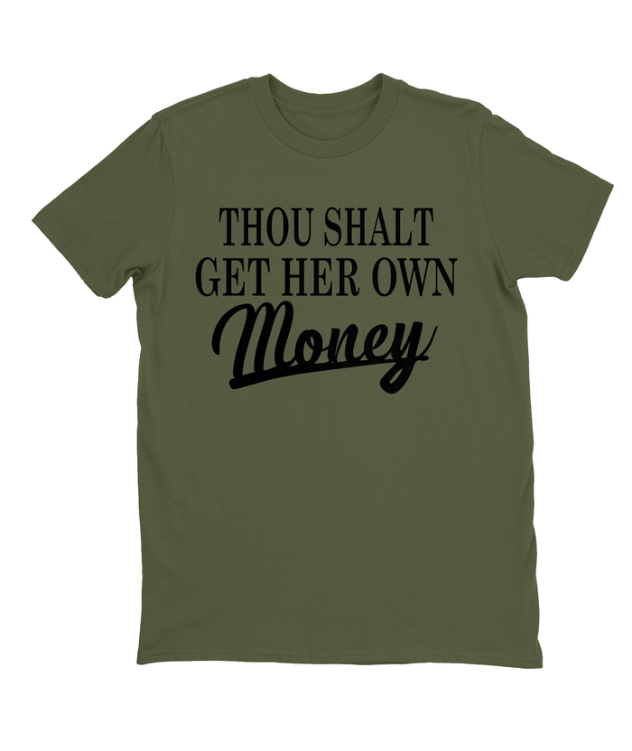 Thou Shalt Get Her Own Money T-shirt Mens Fitted Tee
