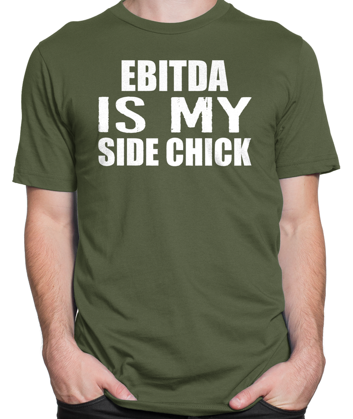 EBITDA is My Side Chick T-shirt Mens Fitted Tee