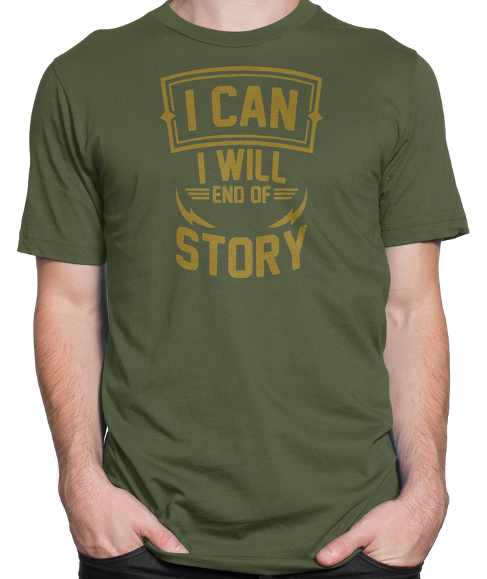 I Can. I Will. End Of Story. T-shirt Mens Fitted Tee