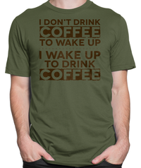Wake Up To Drink Coffee T-shirt Mens Fitted Tee