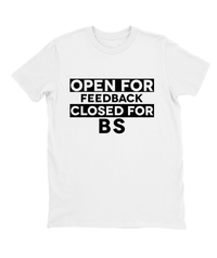 Open For Feedback Closed for BS T-shirt Mens Fitted Tee