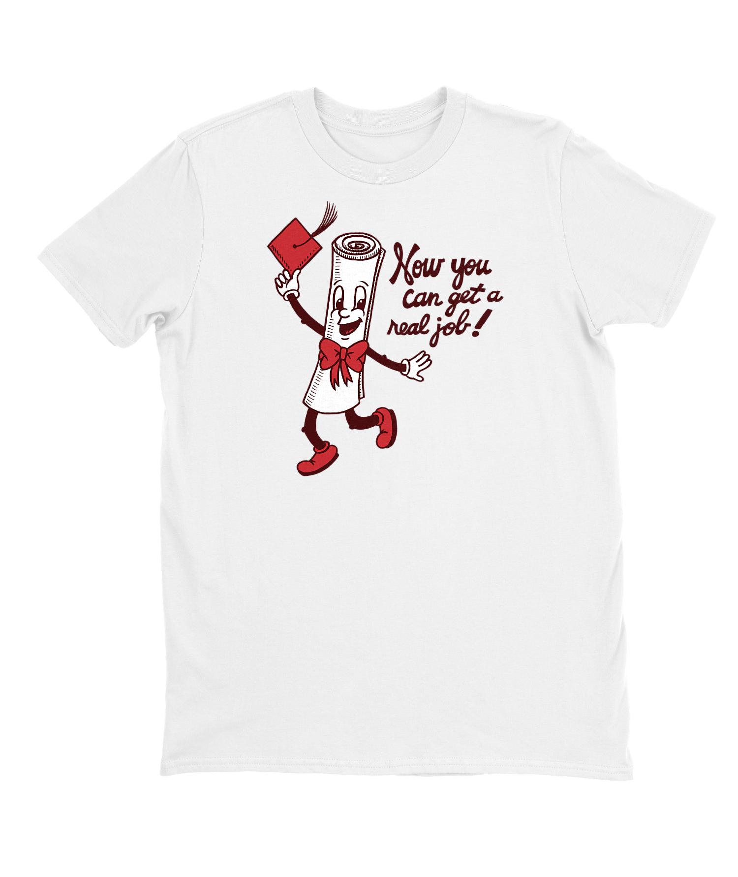 Now You Can Get A Real Job T-shirt Mens Fitted Tee