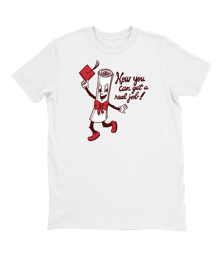 Now You Can Get A Real Job T-shirt Mens Fitted Tee