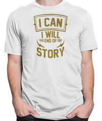 I Can. I Will. End Of Story. T-shirt Mens Fitted Tee