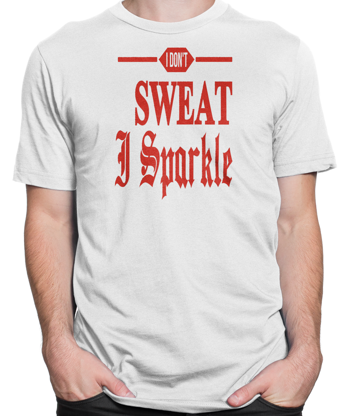 I Don't Sweat, I Sparkle T-shirt Mens Fitted Tee