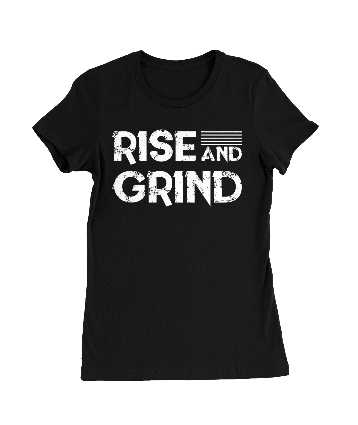 Rise and Grind T-Shirt Womens Fitted Tee