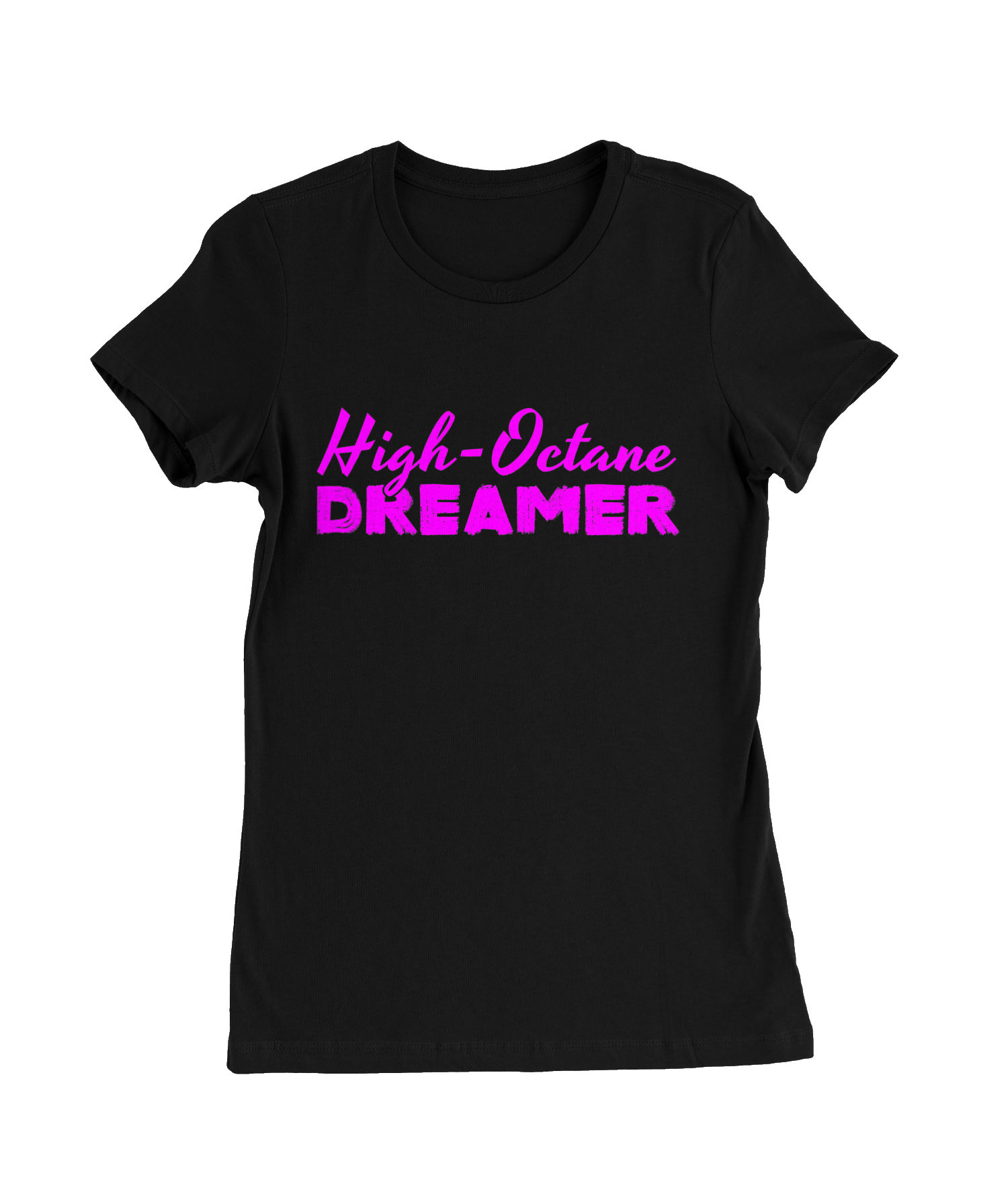 High-Octane Dreamer T-Shirt Womens Fitted Tee