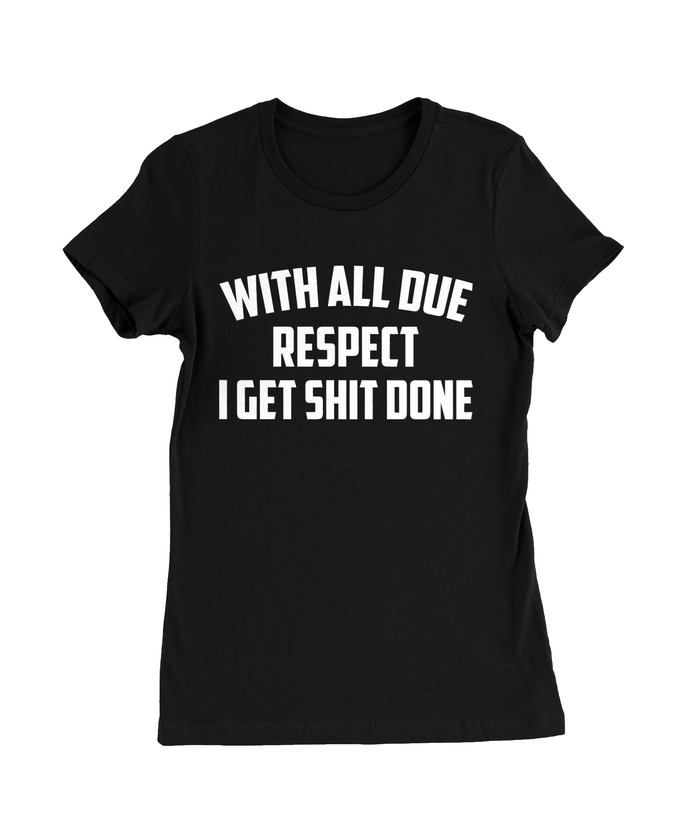 Get Sh** Done T-Shirt Womens Fitted Tee