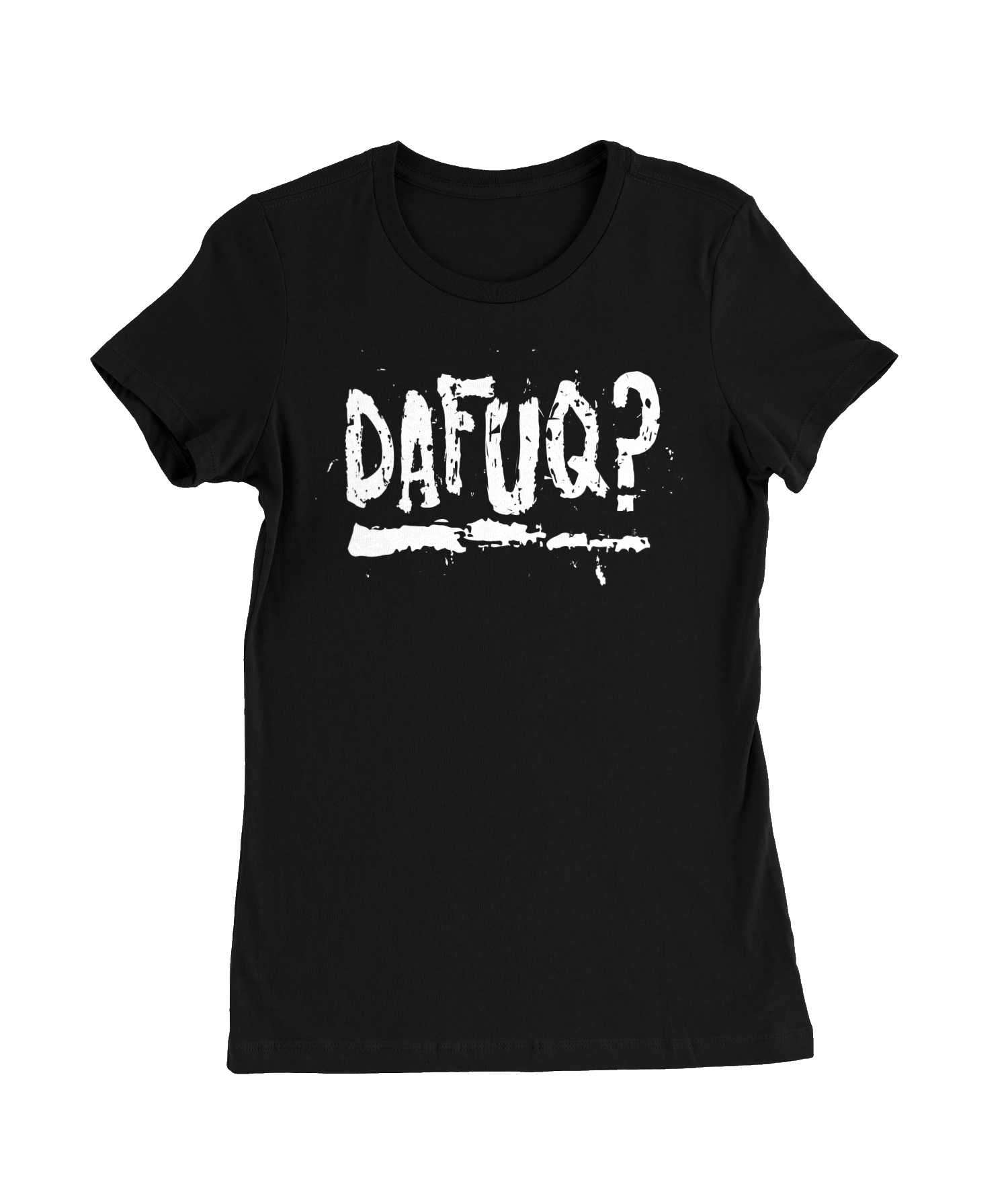 DAFUQ T-Shirt Womens Fitted Tee
