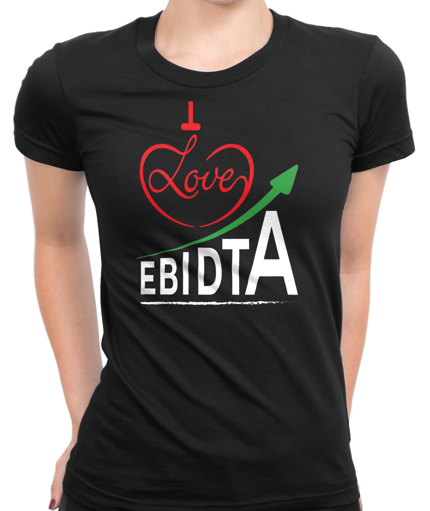 I Love EBIDTA T-Shirt Womens Fitted Tee