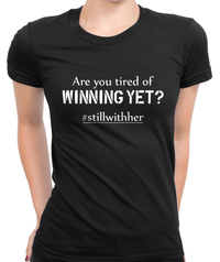 Tired Of Winning Yet? T-Shirt Womens Fitted Tee