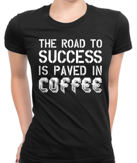 Success Coffee T-Shirt Womens Fitted Tee