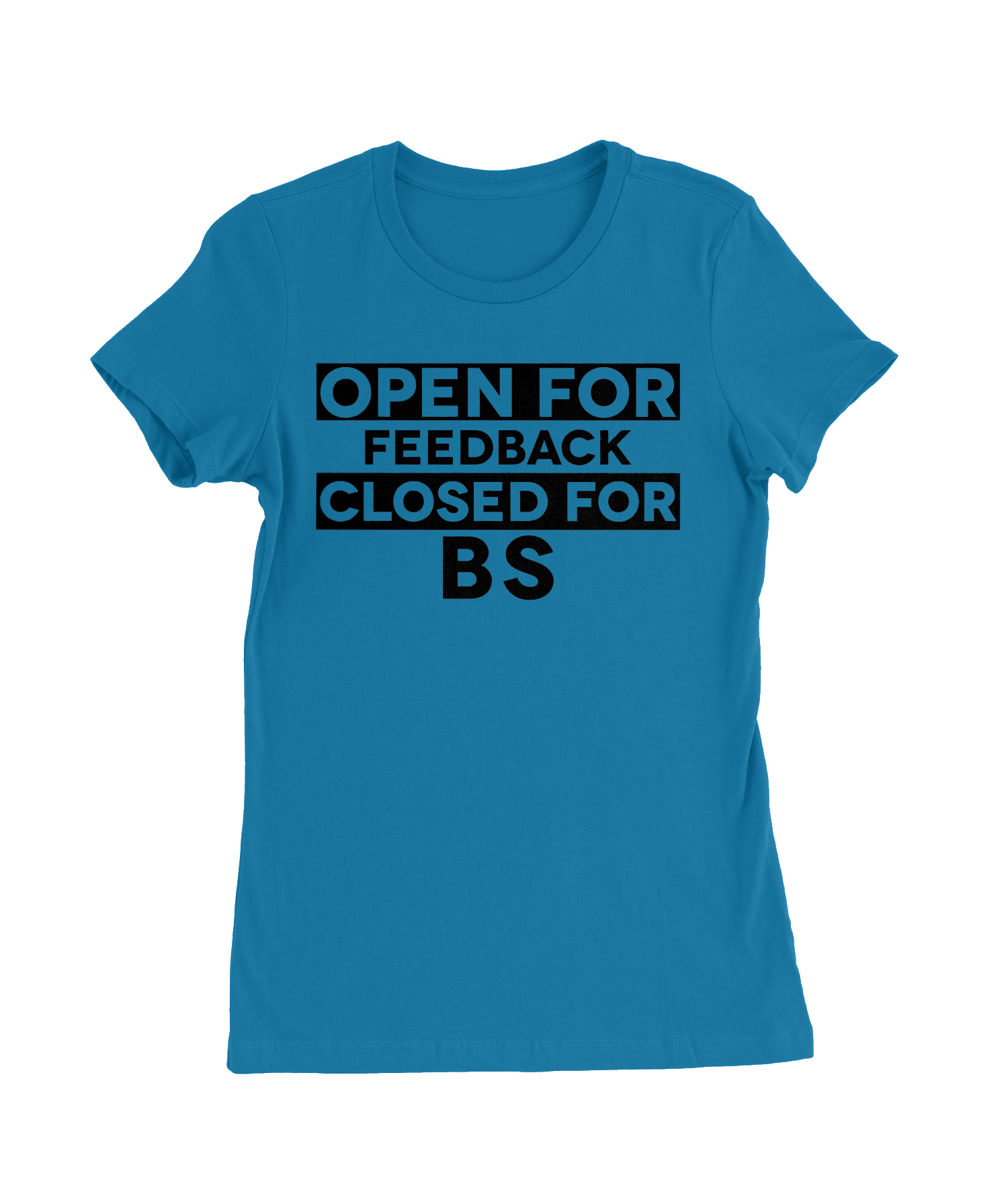 Open For Feedback Closed for BS T-Shirt Womens Fitted Tee