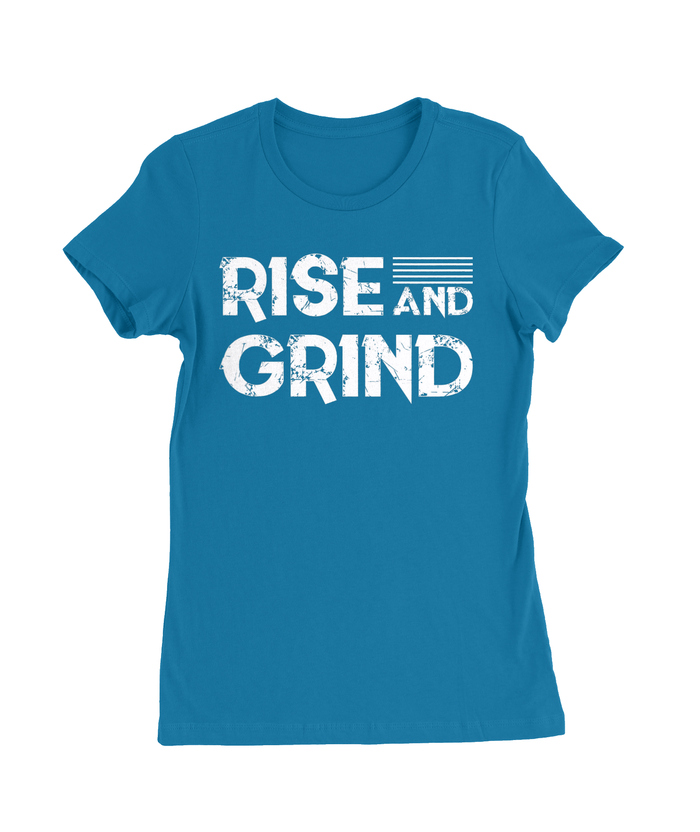 Rise and Grind T-Shirt Womens Fitted Tee