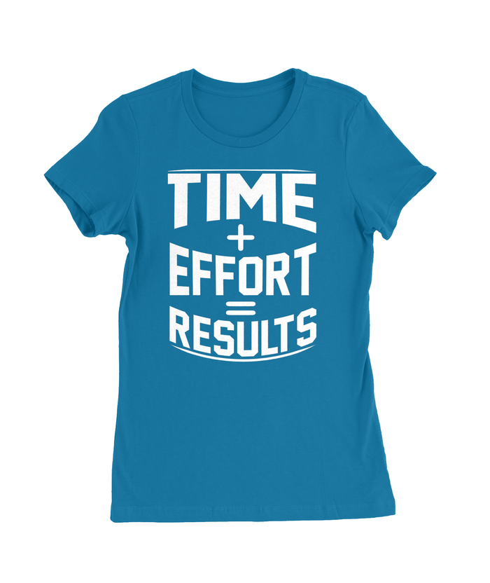 Time + Effort = Results T-Shirt Womens Fitted Tee
