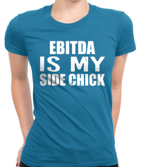 EBITDA is My Side Chick T-Shirt Womens Fitted Tee