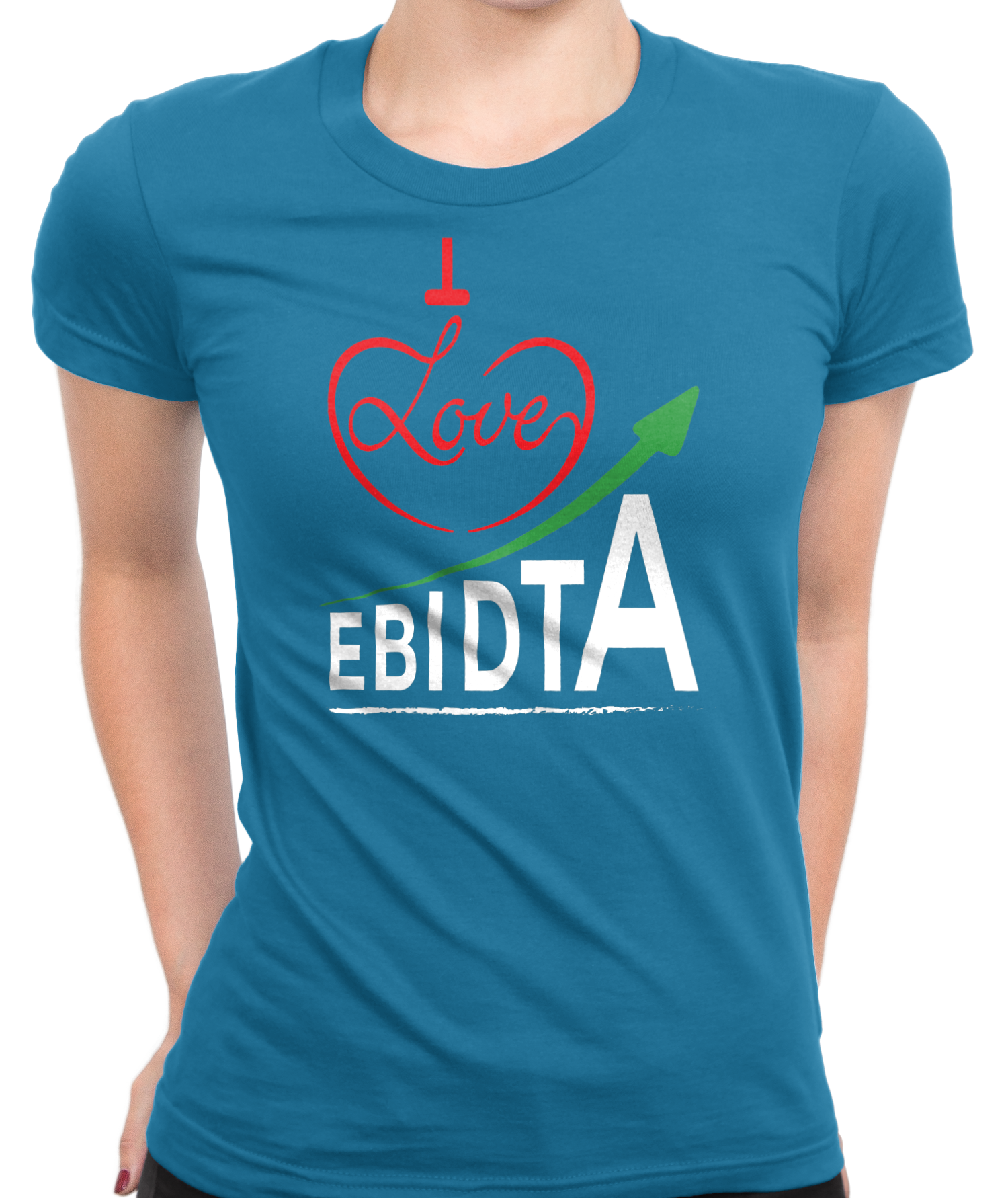 I Love EBIDTA T-Shirt Womens Fitted Tee