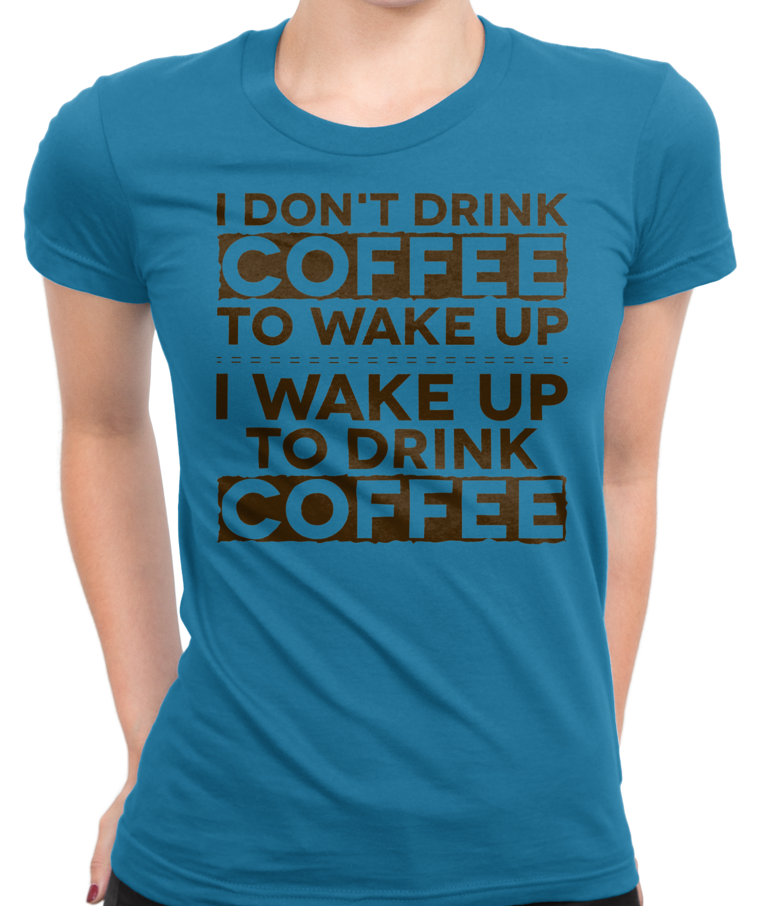 Wake Up To Drink Coffee T-Shirt Womens Fitted Tee