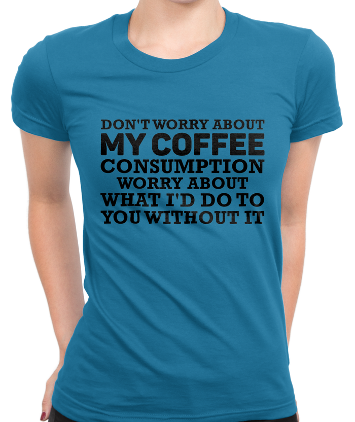 My Coffee Consumption T-Shirt Womens Fitted Tee