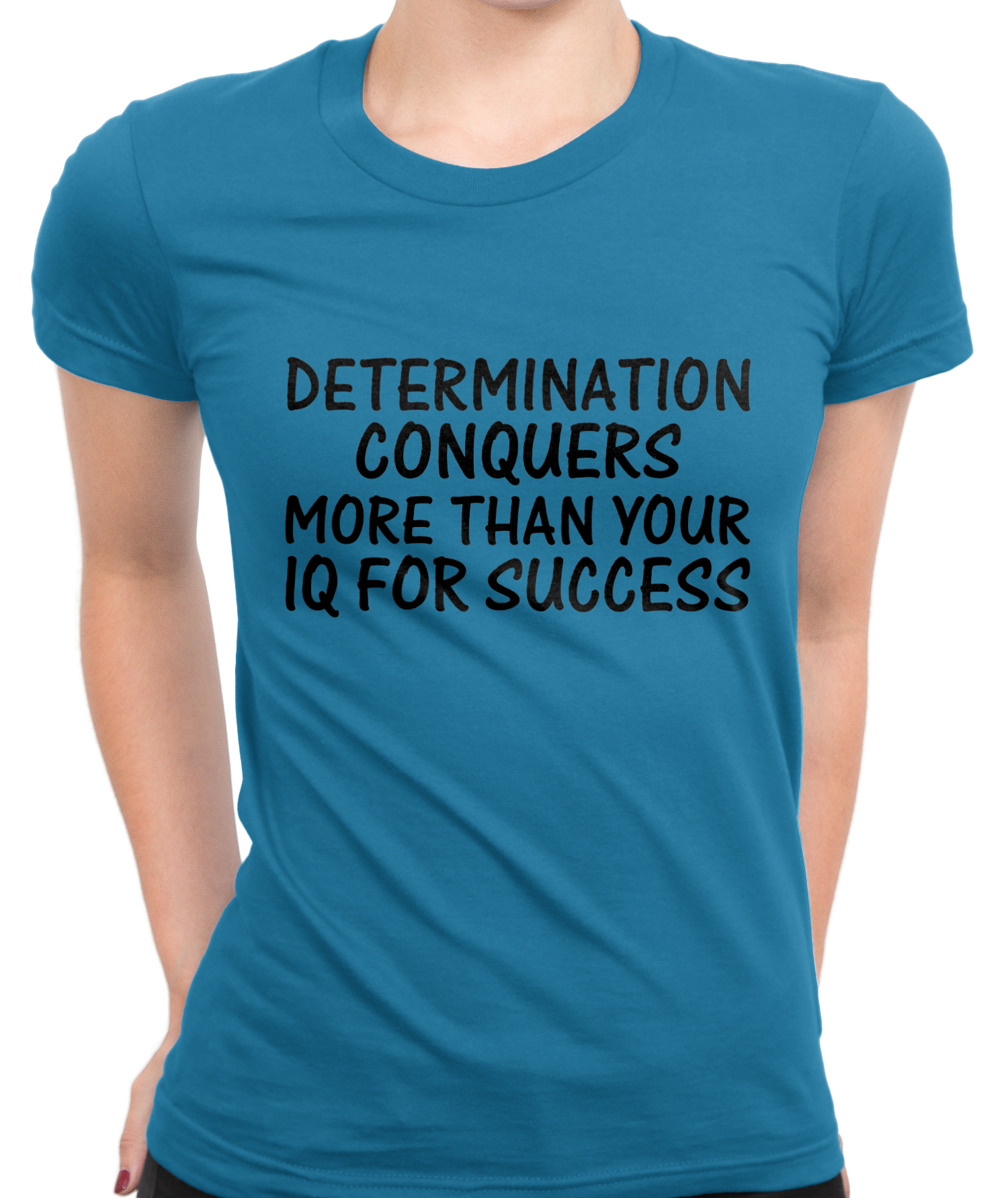 Determination Conquers More T-Shirt Womens Fitted Tee