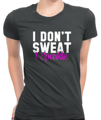 I Don't Sweat, I Sparkle T-Shirt Womens Fitted Tee