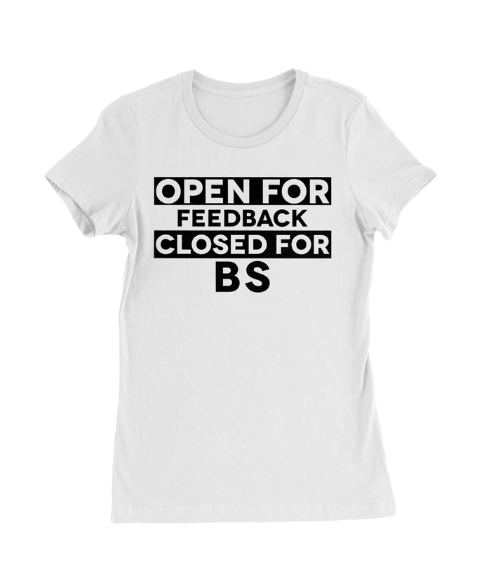 Open For Feedback Closed for BS T-Shirt Womens Fitted Tee