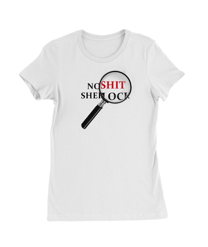 No Shit Sherlock T-Shirt Womens Fitted Tee
