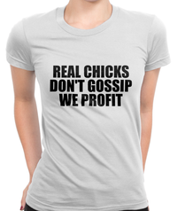Real Chicks Don't Gossip T-Shirt Womens Fitted Tee
