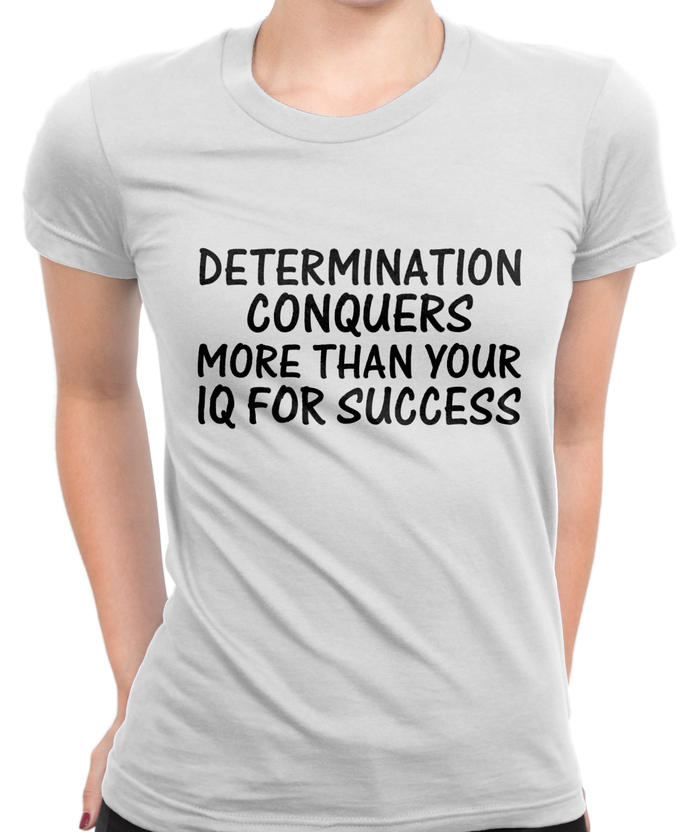 Determination Conquers More T-Shirt Womens Fitted Tee